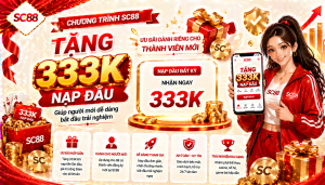 Chương trình SC88 tặng 333K nạp đầu giúp người mới dễ dàng bắt đầu trải nghiệm